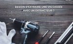 Photo conseil Comment extraire des vis cassées avec un extracteur