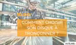 choisir-disque-tronconner-metal-pierre-acier-inox-brique-faience